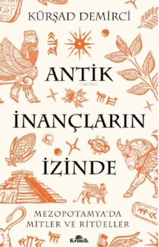 Antik İnançların İzinde;Mezopotamya’da Mitler ve Ritüeller - 1