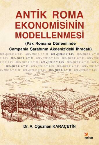 Antik Roma Ekonomisinin Modellenmesi;Pax Romana Dönemi’nde Campania Şarabının Akdeniz’deki İhracatı - 1