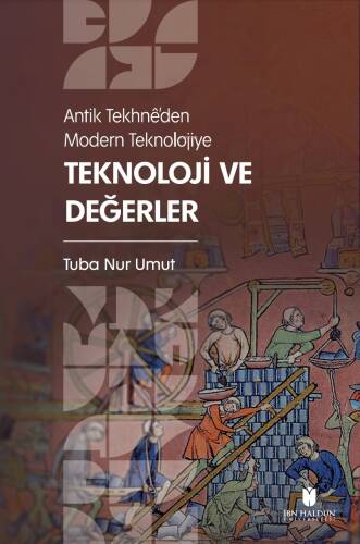 Antik Tekhnê’den Modern Teknolojiye: Teknoloji ve Değerler - 1