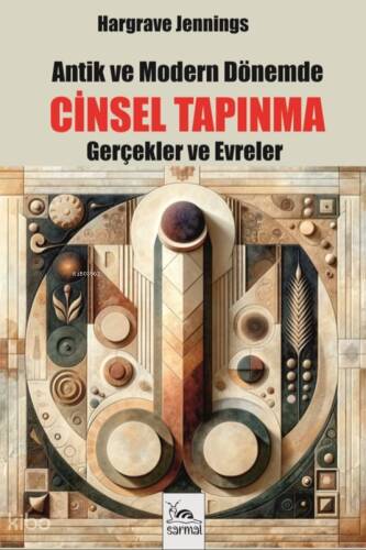 Antik ve Modern Dönemde Cinsel Tapınma;Gerçekler ve Evreler - 1