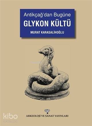 Antikçağ'dan Bugüne Glykon Kültü - 1