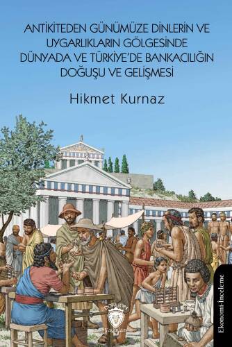 Antikiteden Günümüze Dinlerin ve Uygarlıkların Gölgesinde Dünyada ve Türkiye’de Bankacılığın Doğuşu ve Gelişmesi - 1