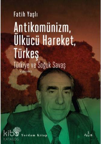 Antikomünizm Ülkücü Hareket Türkeş; Türkiye ve Soğuk Savaş - 1