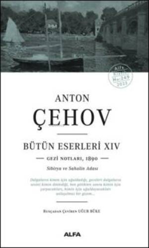 Anton Çehov Bütün Eserleri - XIV;Gezi Notlarından (1890 Sibirya ve Sahalin Adası) - 1