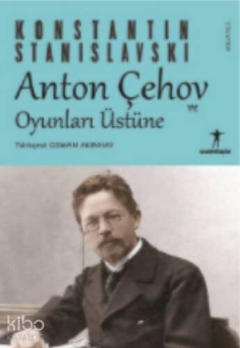 Anton Çehov ve Oyunları Üstüne;Konstantin Stanislavski - 1