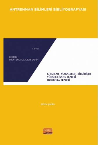 Antrenman Bilimleri Bibliyografyası;Kitaplar- Makaleler - Bildirgeler Yüksek Lisans Tezleri Doktora Tezleri - 1