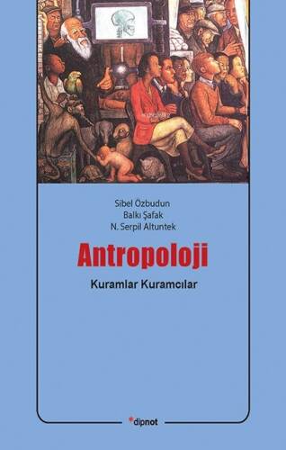 Antropoloji; Kuramlar, Kuramcılar - 1