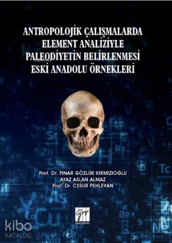 Antropolojik Çalışmalarda Element Analizyle Paleodiyetin Belirlenmesi Eski Anadolu Örnekleri - 1