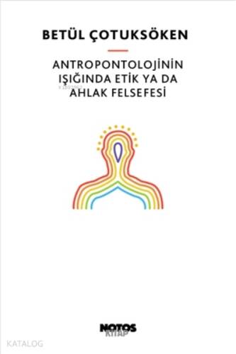 Antropontolojinin Işığında Etik Ya Da Ahlak Felsefesi - 1