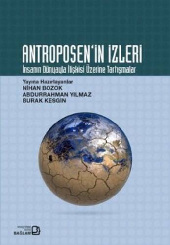 Antroposen'in İzleri - İnsanın Dünyayla İlişkisi Üzerine Tartışmalar - 1