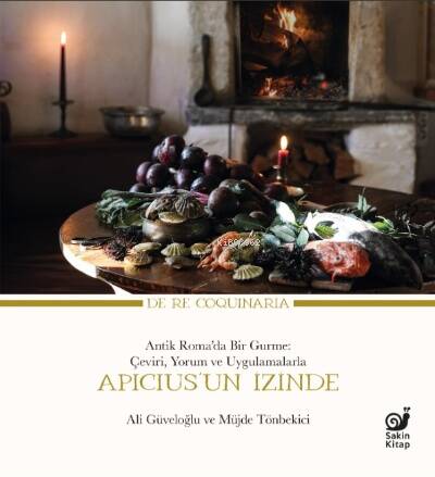 Apicius’un İzinde;Antik Roma’da Bir Gurme: Çeviri, Yorum ve Uygulamalarla - 1