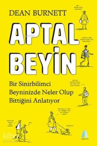 Aptal Beyin; Bir Sinirbilimci Beyninizde Neler Olup Bitiiğini Anlatıyor - 1