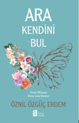 Ara Bul Kendini;Sende Olmayanı Kimse Sana Veremez - 1