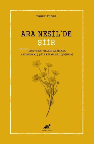 Ara Nesil’de Şiir; (1880-1895 Yılları Arasında Yayımlanmış Şiir Kitapları Işığında) - 1