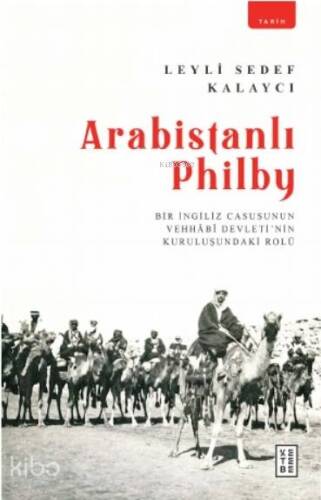 Arabistanlı Philby; Bir İngiliz Casusunun Vehhabî Devleti'nin Kuruluşundaki Rolü - 1