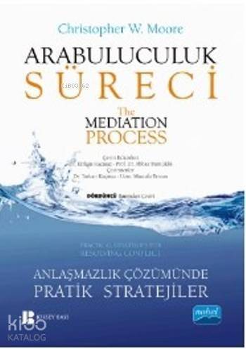 Arabuluculuk Süreci / The Mediation Process; Anlaşmazlık Çözümünde Pratik Stratejiler - 1