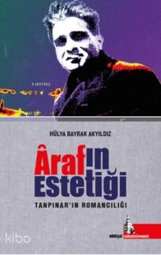 Araf'ın Estetiği; Tanpınar'ın Romancılığı - 1