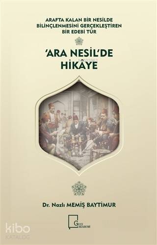 Arafta Kalan Bir Nesilde Bilinçlenmesini Gerçekleştiren Bir Edebi Tür - Ara Nesil'de Hikaye - 1