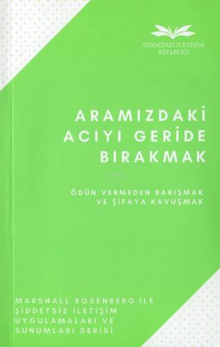 Aramızdaki Acıyı Geride Bırakmak;Ödün Vermeden Barışmak ve Şifaya Kavuşmak... - 1