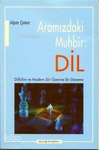 Aramızdaki Muhbir: Dil; Dilbilim ve Modern Şiir Üzerine Bir Deneme - 1