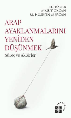 Arap Ayaklanmalarını Yeniden Düşünmek Süreç ve Aktörler - 1