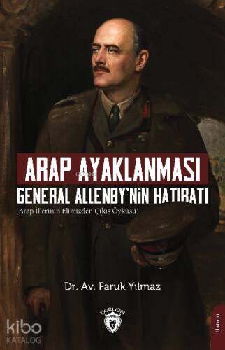 Arap Ayaklanması General Allenby Nin Hatıratı - 1