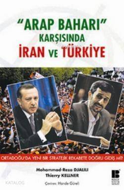 Arap Baharı Karşısında İran ve Türkiye; Ortadoğu'da Yeni Bir Stratejik Rekabete Doğru Gidiş mi? - 1