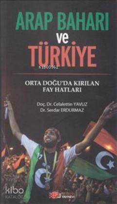 Arap Baharı ve Türkiye; Orta Doğu'da Kırılan Fay Hatları - 1