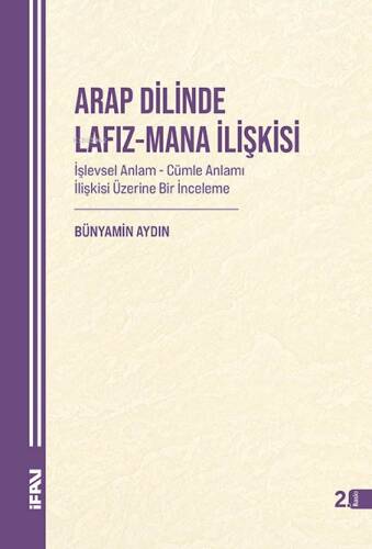 Arap Dilinde Lafız - Mana İlişkisi;İşlevsel Anlam - Cümle Anlamı İlişkisi Üzerine Bir İnceleme - 1