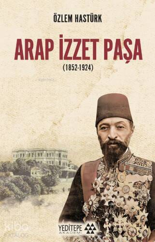 Arap İzzet Paşa ( 1852 - 1924 ) - 1