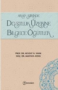 Arap Şiirinde Dostluk Üzerine Bilgece Öğütler - 1