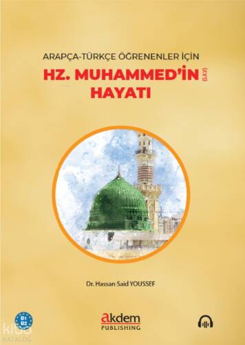 Arapça-Türkçe Öğrenenler için Hz. Muhammed’in (S.a.v) Hayatı (B1-B2) - 1