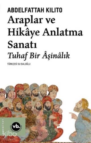 Araplar ve Hikaye Anlatma Sanatı - Tuhaf Bir Aşinalık - 1