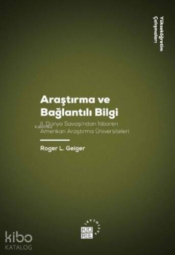 Araştırma ve Bağlantılı Bilgi;2. Dünya Savaşı’ndan İtibaren Amerikan Araştırma Üniversiteleri - 1