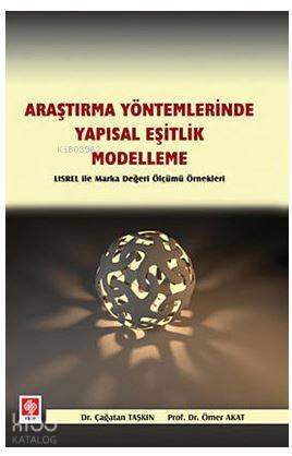 Araştırma Yöntemlerinde Yapısal Eşitlik- Modelleme; Lisrel İle Marka Değeri Ölçümü Örnekleri - 1