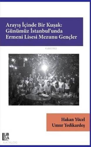 Arayış İçinde Bir Kuşak: Günümüz İstanbul'unda Ermeni Lisesi Mezunu Gençler - 1