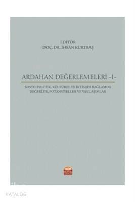 Ardahan Değerlemeleri 1 Sosya-Politik, Kültürel ve İktisadi Bağlamda Değerler, Potansiyeller ve Yaklaşımlar - 1