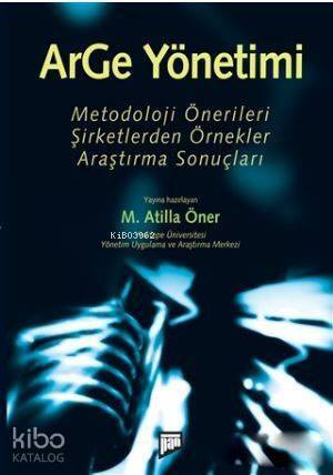 ArGe Yönetimi; Metodoloji Önerileri - Şirketlerden Örnekler - Araştırma Sonuçları - 1