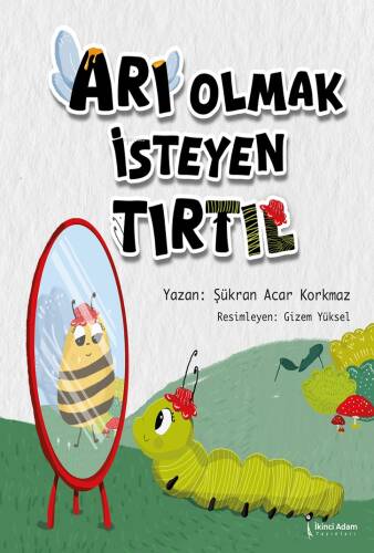 Arı Olmak İsteyen Tırtıl - 1