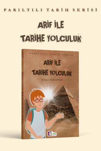 Arif İle Tarihe Yolculuk;Parıltılı Tarih Serisi - 1