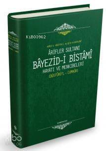 Arifler Sultanı Bayezid-i Bistami (Ciltli); Hayatı ve Menkıbeleri - 1