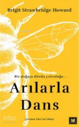 Arılarla Dans; Bir Doğaya Dönüş Yolculuğu - 1