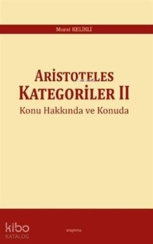 Aristoteles Kategoriler 2 Konu Hakkında ve Konuda - 1