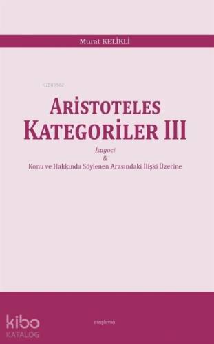 Aristoteles Kategoriler III;İsagoci - Konu ve Hakkında Söylenen Arasındaki İlişki Üzerine - 1