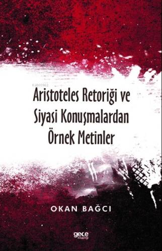 Aristoteles Retoriği ve Siyasi Konuşmalardan Örnek Metinler - 1