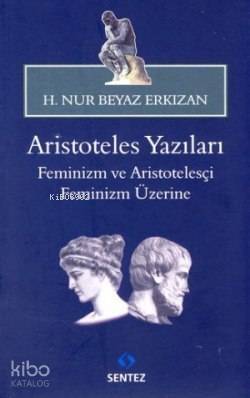 Aristoteles Yazıları -Feminizm ve Aristotelesçi Feminizm Üzerine - 1