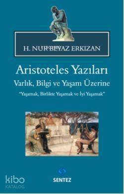 Aristoteles Yazıları; Varlık, Bilgi ve Yaşam Üzerine - 1