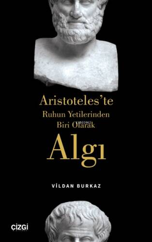 Aristoteles'te Ruhun Yetilerinden Biri Olarak Algı - 1