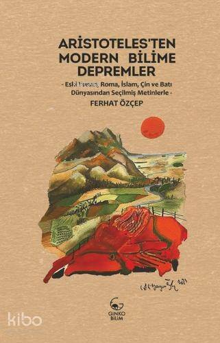 Aristoteles’ten Modern Bilime Depremler;Eski Yunan, İslam, Çin ve Batı Dünyasından Seçilmiş Metinlerle - 1