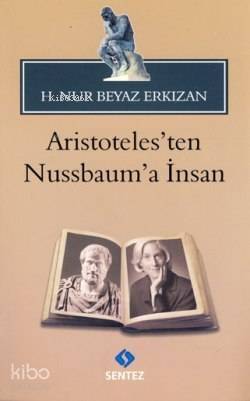 Aristoteles'ten Nussbaum'a İnsan - 1